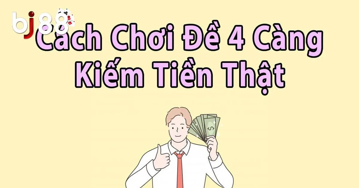 Đề 4 càng là gì và cách chơi, tính kết quả chi tiết 1 Đề 4 Càng Là Gì? Tìm Hiểu Cách Tính Thưởng Khi Bắt 4 Càng