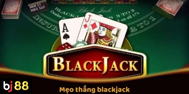 Mẹo chơi blackjack và những điều người mới cần biết 2 Mẹo Thắng Blackjack Trực Tuyến Tại BJ88